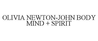 OLIVIA NEWTON-JOHN BODY MIND + SPIRIT