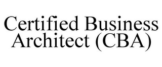 CERTIFIED BUSINESS ARCHITECT (CBA)