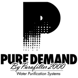 P PURE DEMAND BY PURAFILTER 2000 WATER PURIFICATION SYSTEMS