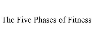 THE FIVE PHASES OF FITNESS