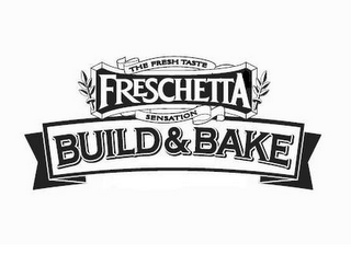 FRESCHETTA THE FRESH TASTE SENSATION BUILD & BAKE