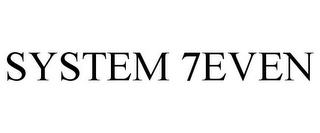 SYSTEM 7EVEN