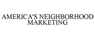 AMERICA'S NEIGHBORHOOD MARKETING