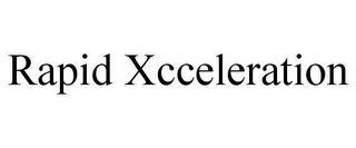 RAPID XCCELERATION