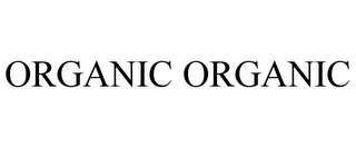 ORGANIC ORGANIC