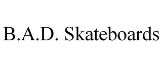 B.A.D. SKATEBOARDS