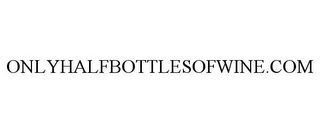 ONLYHALFBOTTLESOFWINE.COM