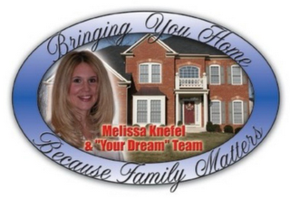BRINGING YOU HOME BECAUSE FAMILY MATTERS MELISSA KNEFEL & "YOUR DREAM" TEAM