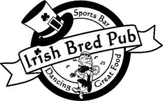 IRISH BRED PUB SPORTS BAR DANCING GREAT FOOD