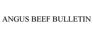 ANGUS BEEF BULLETIN