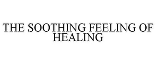 THE SOOTHING FEELING OF HEALING