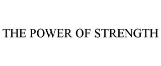THE POWER OF STRENGTH