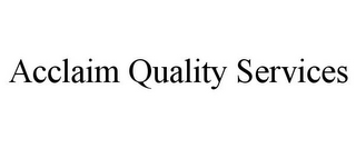 ACCLAIM QUALITY SERVICES