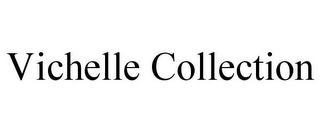 VICHELLE COLLECTION