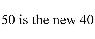 50 IS THE NEW 40