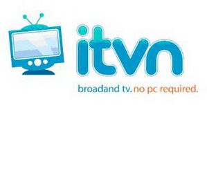 ITVN BROADBAND TV. NO PC REQUIRED.