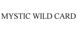 MYSTIC WILD CARD