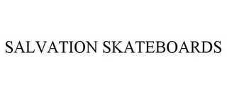 SALVATION SKATEBOARDS