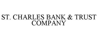 ST. CHARLES BANK & TRUST COMPANY