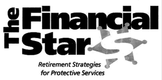 THE FINANCIAL STAR RETIREMENT STRATEGIES FOR PROTECTIVE SERVICES