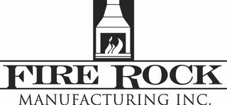 FIRE ROCK MANUFACTURING INC.