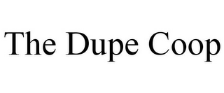 THE DUPE COOP