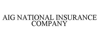 AIG NATIONAL INSURANCE COMPANY