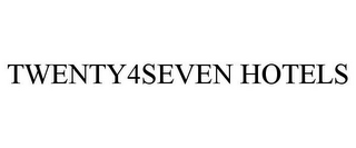 TWENTY4SEVEN HOTELS