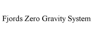 FJORDS ZERO GRAVITY SYSTEM