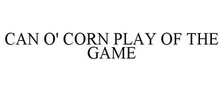 CAN O' CORN PLAY OF THE GAME