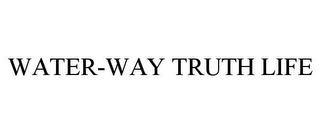 WATER-WAY TRUTH LIFE