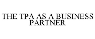 THE TPA AS A BUSINESS PARTNER