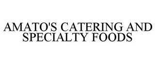 AMATO'S CATERING AND SPECIALTY FOODS