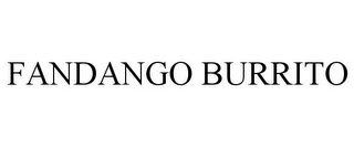 FANDANGO BURRITO