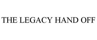 THE LEGACY HAND OFF