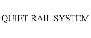 QUIET RAIL SYSTEM