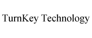 TURNKEY TECHNOLOGY