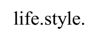 LIFE.STYLE.