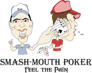 BW SMASH-MOUTH POKER FEEL THE PAIN HIGH STAKE POKER