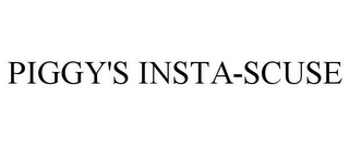 PIGGY'S INSTA-SCUSE