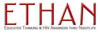 ETHAN EDUCATED THINKING & HIV AWARENESS THRU NIGHTLIFE