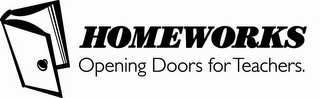 HOMEWORKS OPENING DOORS FOR TEACHERS.