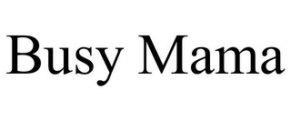 BUSY MAMA