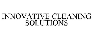 INNOVATIVE CLEANING SOLUTIONS