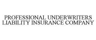 PROFESSIONAL UNDERWRITERS LIABILITY INSURANCE COMPANY