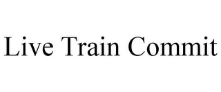 LIVE TRAIN COMMIT