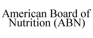 AMERICAN BOARD OF NUTRITION (ABN)