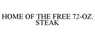 HOME OF THE FREE 72-OZ. STEAK