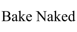 BAKE NAKED