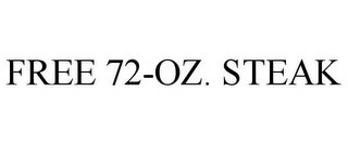 FREE 72-OZ. STEAK